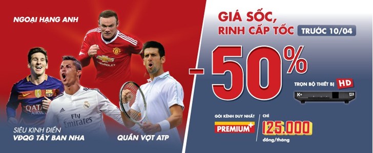 NHẬN ƯU ĐÃI 50% GIÁ TRỌN BỘ THIẾT BỊ HD THƯỞNG THỨC CÁC CHƯƠNG TRÌNH TRUYỀN HÌNH K+ ĐẶC SẮC